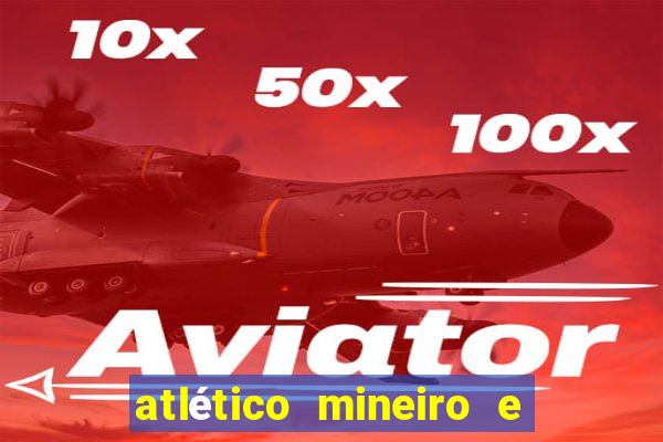 atlético mineiro e botafogo futemax